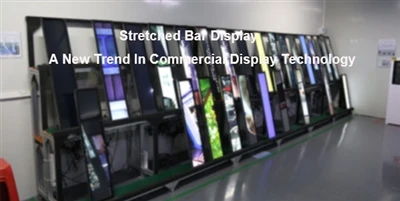 Stretched Bar Display: A New Trend In Commercial Display Technology